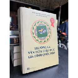 Trường ca văn hóa giáo dục gia đình quốc đạo - Hãn Nguyên Nguyễn Nhã & Mai Trinh Đỗ Thị