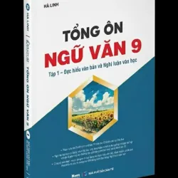 Tổng Ôn Ngữ Văn 9 - Tập 1 – Đọc Hiểu Văn Bản và Nghị Luận Văn Học 799409