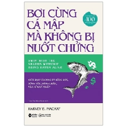 Bơi Cùng Cá Mập Mà Không Bị Nuốt Chửng - Harvey B. Mackay 294795