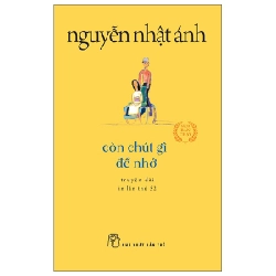 Còn Chút Gì Để Nhớ (Khổ Nhỏ) - Nguyễn Nhật Ánh (Mới 100%) Tiểu thuyết, NXB Trẻ - SÁCH ĐẠI HỌC