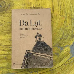ĐÀ LẠT MỘT THỜI HƯƠNG XA - NGUYỄN VĨNH NGUYÊN 