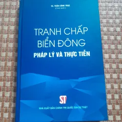 TRANH CHẤP BIỂN ĐÔNG PHÁP LÝ VÀ THỰC TIỄN