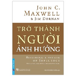 Trở Thành Người Ảnh Hưởng - John C. Maxwell