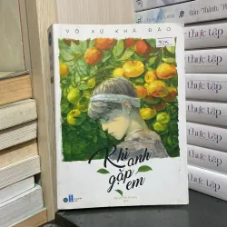 (Ngôn tình) - Khi anh gặp em - Vô Xứ Khả Đào