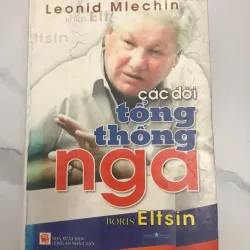 CÁC ĐỜI TỔNG THỐNG NGA: BORIS ELTSIN - LEONID MLECHIN