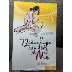 [Sách Cũ SCGR] 72 câu chuyện cảm động về mẹ Trương Hiểu Phong và Lâm Thanh Huyền mới 85% bẩn viền nhẹ HPB1405