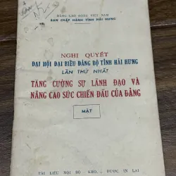 NGHỊ QUYẾT ĐẠI HỘI ĐẠI BIÊU ĐẲNG BỘ TỈNH HẢI HƯNG LẦN THỨ NHẤT TĂNG CƯỜNG SỰ LÃNH ĐẠO VÀ…
