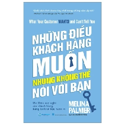 What Your Customer Wants And Can't Tell You - Những Điều Khách Hàng Muốn Nhưng Không Thể Nói Với Bạn - Melina Palmer