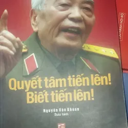 Đại tướng Võ Nguyên Giáp Quyết tiến lên và biết tiến lên 