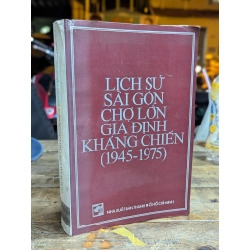 LỊCH SỬ SÀI GÒN CHỢ LỚN GIA ĐỊNH KHÁNG CHIẾN 1945-1975