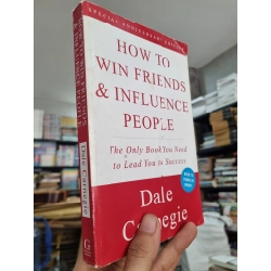 HOW TO WIN FRIENDS & INFLUENCE PEOPLE : THE ONLY BOOK YOU NEED TO LEAD YOU TO SUCCESS - Dale Carnegie