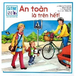 Gì thế nhỉ? Cùng bé khám phá cuộc sống: An Toàn là trên hết! - Giấy bồi cứng - Kim Đồng [TSTK]