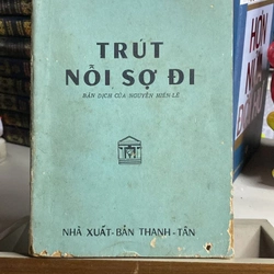 Trút Nỗi Sợ Đi -Tác giả : Lester Coleman -Bản dịch của Nguyễn Hiến Lê