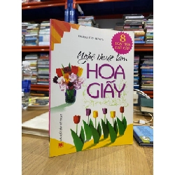 Nghệ thuật làm hoa giấy - Hoàng Văn Quang