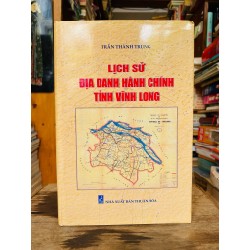 Lịch sử địa danh hành chính tỉnh Vĩnh Long - Trần Thành Trung