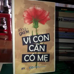 Sống có giá trị - Vì con cần có mẹ - ATY