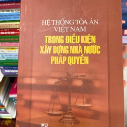 Hệ thống Toà án Việt Nam trong điều kiện xây dựng nhà nước pháp quyền