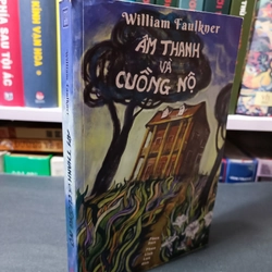 Âm thanh và cuồng nộ- William Faulkner