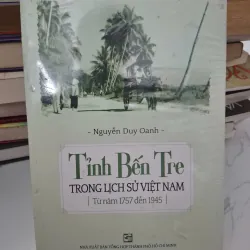 Tỉnh Bến Tre trong Lịch sử Việt Nam (Từ năm 1757 đến 1945) - Nguyễn Duy Oanh
