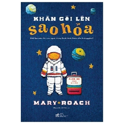Khăn Gói Lên Sao Hỏa - Giới Hạn Nào Cho Con Người Trong Hành Trình Khám Phá Không Gian? - Mary Roach (Mới 100%) Kiến thức bách khoa, Nhã Nam - SÁCH ĐẠI HỌC