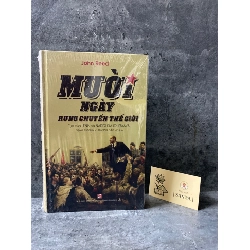 Mười ngày rung chuyển thế giới - John Reed- Bìa cứng,mới nguyên seal