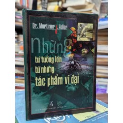 Những tư tưởng từ những tác phẩm vĩ đại - Dr. Mortimer J. Adler 184831