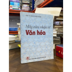 Mấy cảm nhận về văn hóa - PGS. TS. Đinh Xuân Dũng