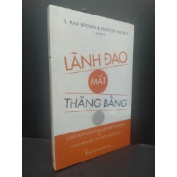 Lãnh Đạo Mất Thăng Bằng mới 100% HCM1906 S. Max Brown & Tanveer Naseer SÁCH KỸ NĂNG