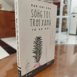 Bạn chỉ cần sống tốt, trời xanh tự an bài 589303