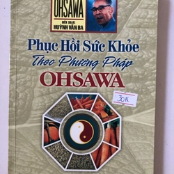 PHỤC HỒI SỨC KHỎE THEO PHƯƠNG PHÁP OHSAWA  - 159 trang, nxb: 2014