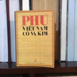 PHÚ Việt Nam Cổ và Kim