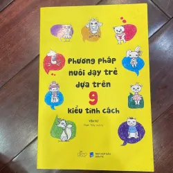 Phương pháp nuôi dạy trẻ dựa trên 9 kiểu tính cách - Yến Tử - giáo dục - làm cha mẹ 