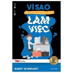 TedBooks - Vì Sao Chúng Ta Làm Việc - Barry Schwartz ASB.PO Oreka Blogmeo 230225