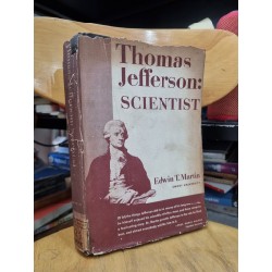 THOMAS JEFFERSON : SCIENTIST (Edwin T. Martin)