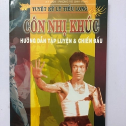 TUYỆT KỸ LÝ TIỂU LONG CÔN NHỊ KHÚC HƯỚNG DẪN TẬP LUYỆN VÀ CHIẾN ĐẤU - 158 TRANG, NXB: 2016 291173