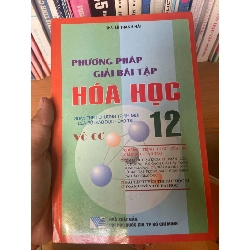 (TẶNG BOOKMARK) Phương Pháp Giải Bài Tập Hóa Học 12 (Soạn Theo Chương Trình Mới Của Bộ Giáo Dục & Đào Tạo) (Vô Cơ) - Lê Thanh Hải 2008 Tham khảo - luyện thi RBK-AK1T2