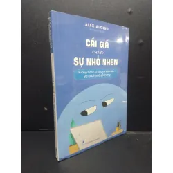 [Sách Cũ SCGR] Cái giá của sự nhỏ nhen mới 100% HCM2105 Alex Alonso SÁCH KỸ NĂNG