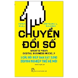 Chuyển đổi số: 6 câu hỏi giúp bạn xây dựng doanh nghiệp thế hệ mới - Peter Weil, Stephanie Woerner 2021 New 100% HCM.PO 48021