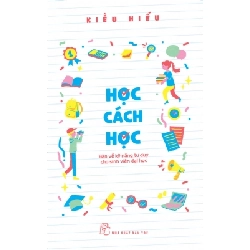 (TẶNG BOOKMARK) Học cách học - Bàn về kỹ năng tư duy cho sinh viên đại học - Kiều Hiếu - 2023 - kỹ năng quản lý, Kỹ năng sống