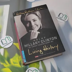 [MIỄN PHÍ BỌC SÁCH] Living History - Hồi Ký Hillary Clinton - Hillary Clinton 990226