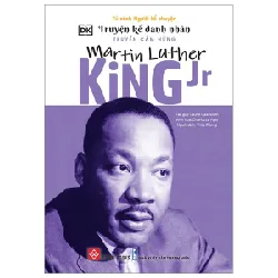 Truyện Kể Danh Nhân Truyền Cảm Hứng - Martin Luther King Jr - DK, Laurie Calkhoven, Charlotte Ager ASB.PO Oreka-Blogmeo120125