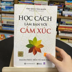 Học cách làm bạn với cảm xúc-tác giả Tĩnh Bách Tâm Nhiên