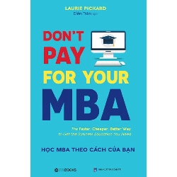 Don't pay for your MBA (Học MBA theo cách của bạn) - Laurie Pickard - 2021 - Zenbooks Rebooks.vn