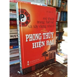 Mỹ thuật trong thiết kế và xây dựng nhà ở theo phong thủy hiện đại - Lý Liên Tú