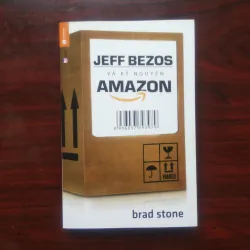 [Sách Kinh Tế] Jeff Bezos Và Kỷ Nguyên Amazon (Brad Stone)