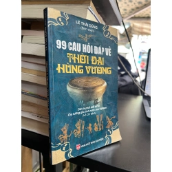 99 câu hỏi đáp về thời đại Hùng Vương - Lê Thái Dũng biên soạn