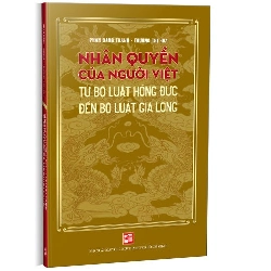 Nhân quyền của người Việt từ Bộ luật Hồng Đức đến Bộ luật Gia Long mới 100% Phan Đăng Thanh - Trương Thị Hòa 2023 HCM.PO 178376