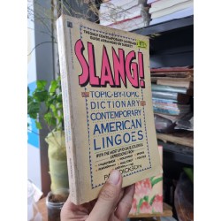 SLANG! : The Topic-by-Topic DIctionary of Contemporary American Lingoes - Paul Dickson