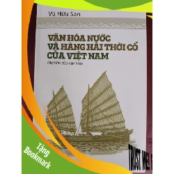 (TẶNG BOOKMARK) Văn hóa nước và hàng hải cổ Việt Nam - Xb 2017 - 626 trang - Bìa mềm - Kt 16 x 24 LỊCH SỬ - CHÍNH TRỊ - TRIẾT HỌC RBK0810