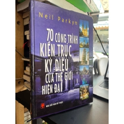 70 công trình kiến trúc kỳ diệu của thế giới hiện đại - Neil Parkyn